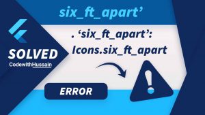 Flutter: six_ft_apart’. ‘six_ft_apart’: Icons.six_ft_apart,