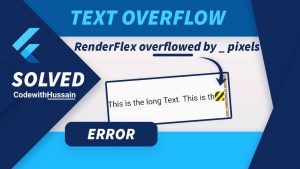Flutter RenderFlex overflowed by _ pixels Error Solution